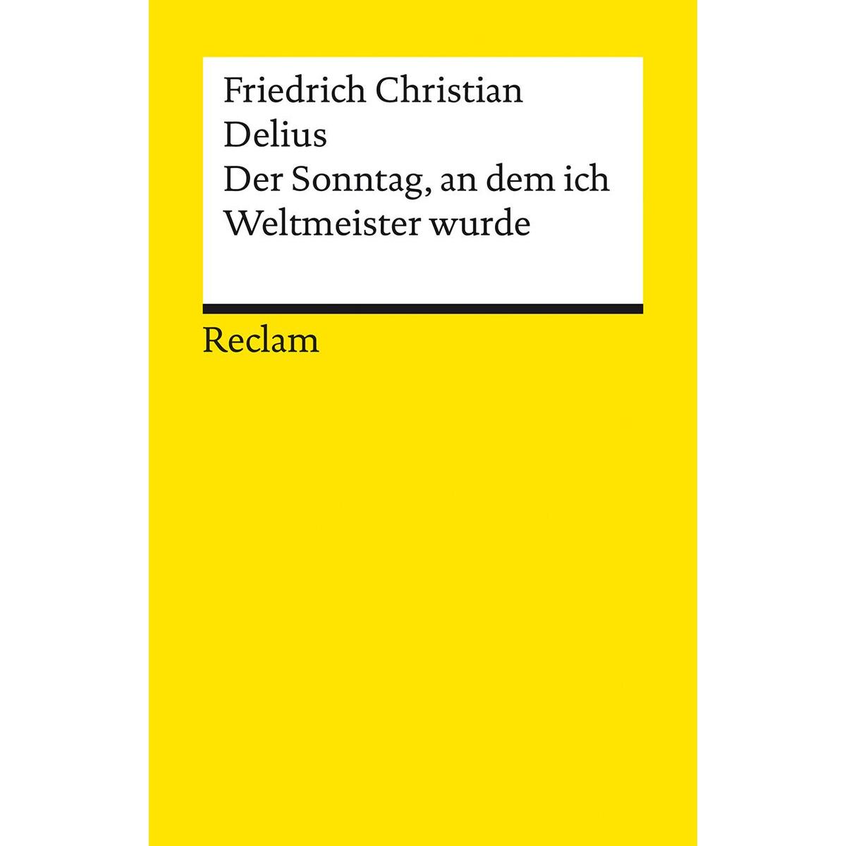 Der Sonntag, an dem ich Weltmeister wurde. Erzählung Der Sonntag, an dem ich Weltmeister wurde. Erzählung von Reclam Philipp Jun.
