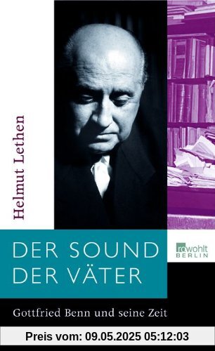 Der Sound der Väter: Gottfried Benn und seine Zeit