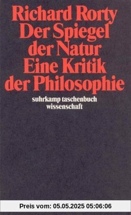 Der Spiegel der Natur: Eine Kritik der Philosophie (suhrkamp taschenbuch wissenschaft)