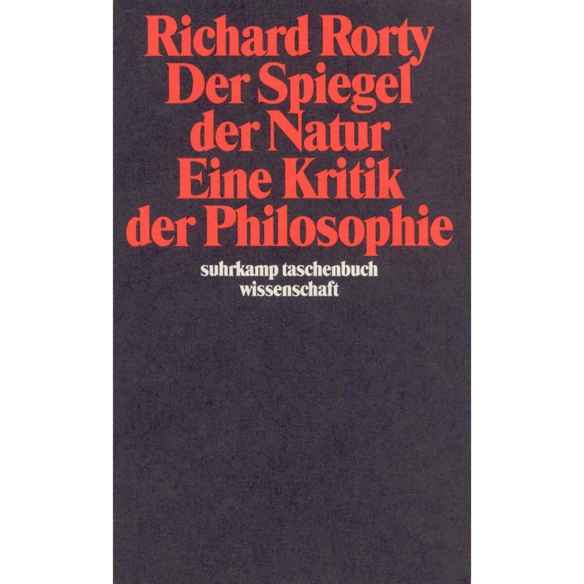 Der Spiegel der Natur: Eine Kritik der Philosophie Der Spiegel der Natur: Eine Kritik der Philosophie von Suhrkamp Verlag