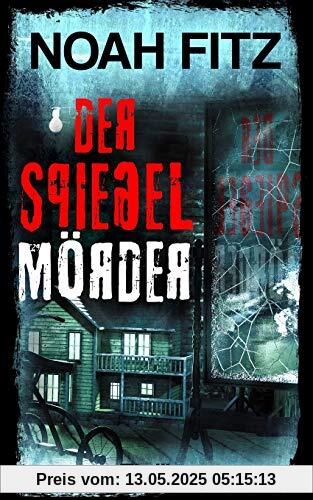 Der Spiegelmörder ein Thriller von Noah Fitz