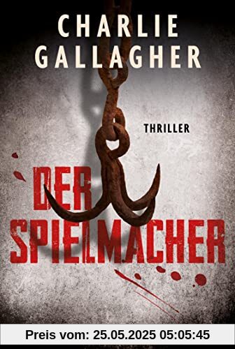 Der Spielmacher: Thriller | Der neue packende, spannungsgeladene Krimi nach »Ein Freund«