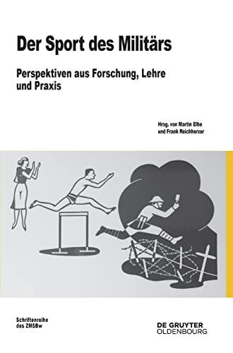 Der Sport des Militärs: Perspektiven aus Forschung, Lehre und Praxis (Beiträge zur Militärgeschichte, 82, Band 82) von De Gruyter Oldenbourg