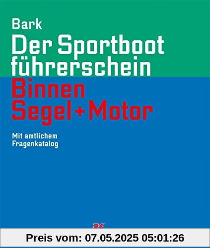 Der Sportbootführerschein Binnen Segel und Motor: Mit amtlichem Fragenkatalog