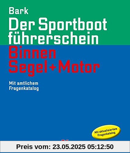 Der Sportbootführerschein Binnen Segeln und Motor: Mit amtlichem Fragenkatalog