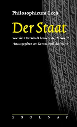 Der Staat: Wie viel Herrschaft braucht der Mensch? von Paul Zsolnay Verlag