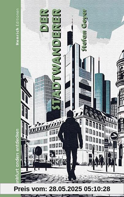 Der Stadtwanderer: Frankfurt anders entdecken Der Stadtwanderer: Frankfurt anders entdecken