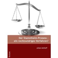 Der Stammheim-Prozess - ein rechtswidriges Verfahren?