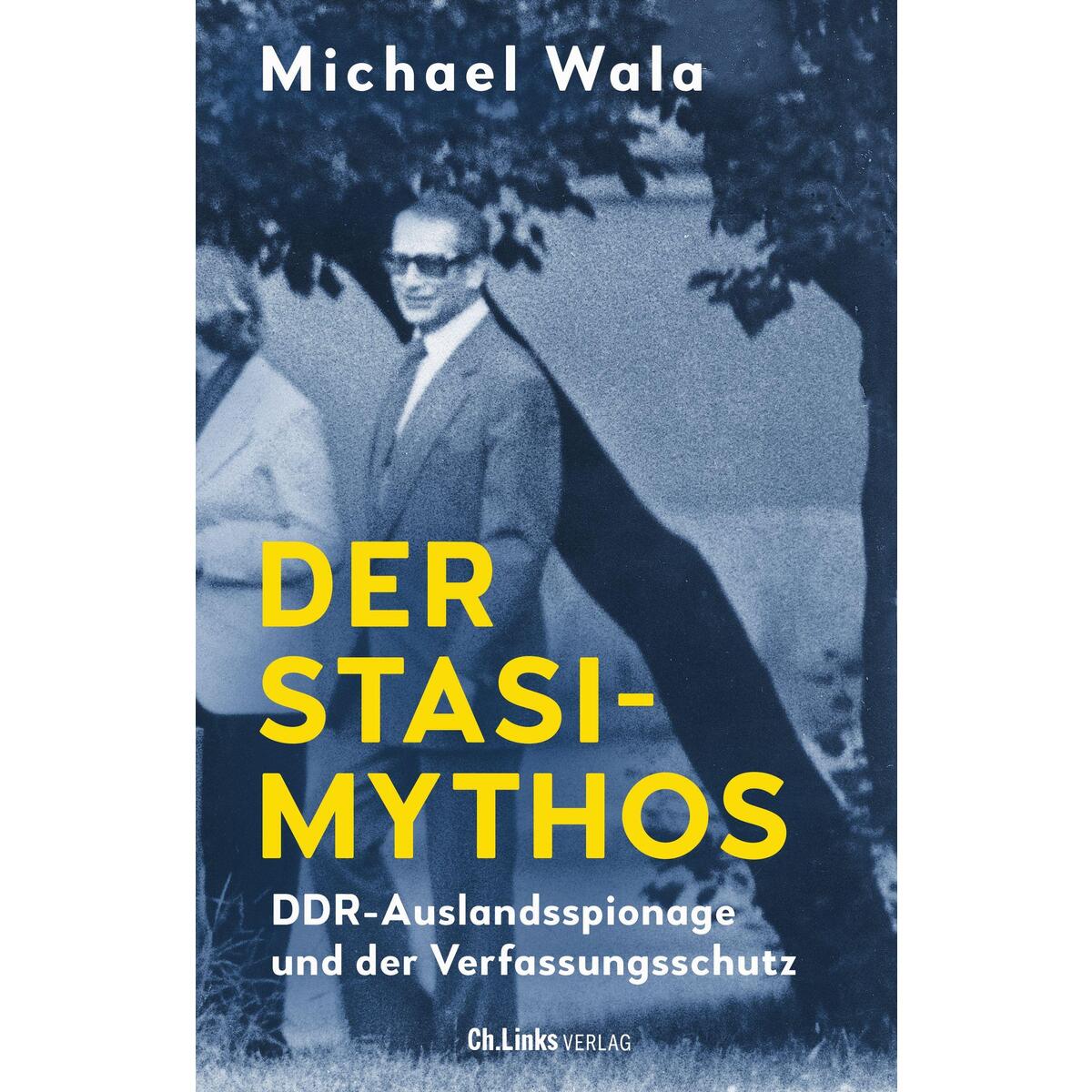 Der Stasi-Mythos von Christoph Links Verlag