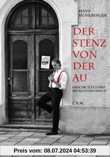 Der Stenz von der Au: Geschichte einer Münchner Familie