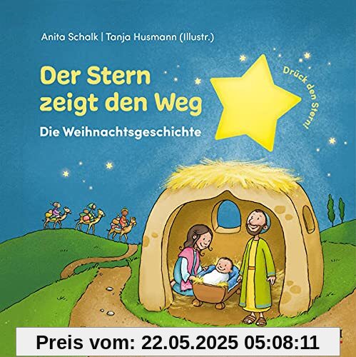 Der Stern zeigt den Weg: Die Weihnachtsgeschichte. Drück den Stern! (Bilderbücher für 3- bis 6-Jährige)