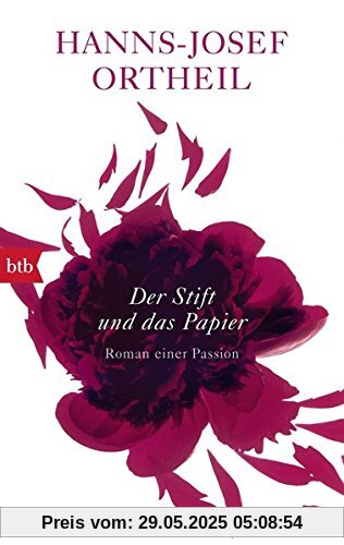 Der Stift und das Papier: Roman einer Passion