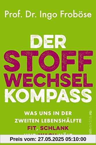 Der Stoffwechsel-Kompass: Was uns in der zweiten Lebenshälfte fit, schlank und wach hält | Warum ein funktionierender Stoffwechsel wichtig für Gewicht, Alterungsprozess und Vitalität ist.