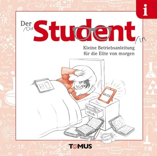 Der Student: Kleine Betriebsanleitung für die Elite von morgen