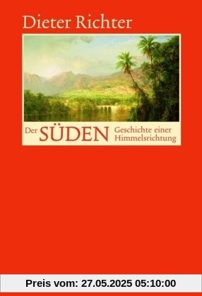 Der Süden - Geschichte einer Himmelsrichtung