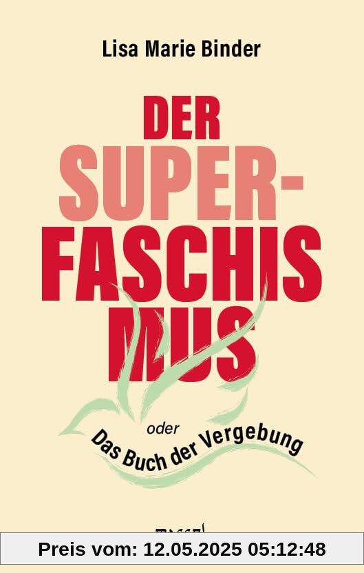 Der Super-Faschismus: oder Das Buch der Vergebung