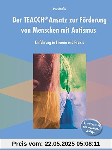 Der TEACCH Ansatz zur Förderung von Menschen mit Autismus: Einführung in Theorie und Praxis Der TEACCH Ansatz zur Förderung von Menschen mit Autismus: Einführung in Theorie und Praxis