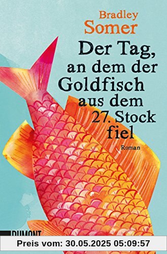 Der Tag, an dem der Goldfisch aus dem 27. Stock fiel: Roman