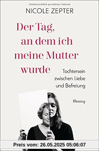 Der Tag, an dem ich meine Mutter wurde: Tochtersein zwischen Liebe und Befreiung