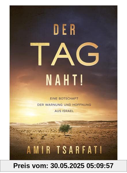 Der Tag naht!: Eine Botschaft der Warnung und Hoffnung aus Israel