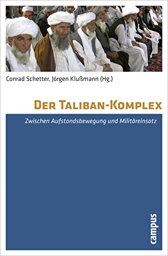 Der Taliban-Komplex: Zwischen Aufstandsbewegung und Militäreinsatz von Campus Verlag