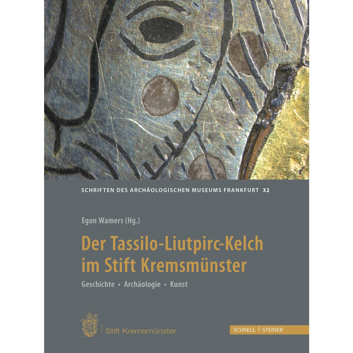 Der Tassilo-Liutpirc-Kelch aus dem Stift Kremsmünster Der Tassilo-Liutpirc-Kelch aus dem Stift Kremsmünster von Schnell & Steiner GmbH