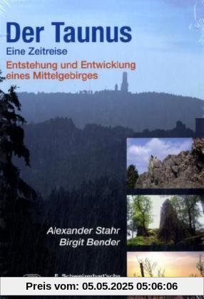 Der Taunus - eine Zeitreise: Entstehung und Entwicklung eines Mittelgebirges Der Taunus - eine Zeitreise: Entstehung und Entwicklung eines Mittelgebirges