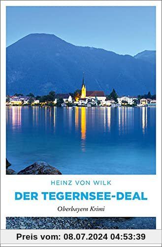Der Tegernsee-Deal: Oberbayern Krimi (Albin Stocker)