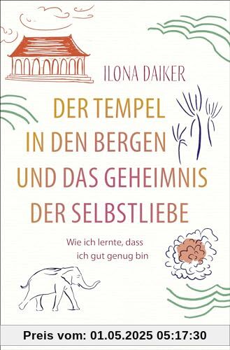 Der Tempel in den Bergen und das Geheimnis der Selbstliebe: Wie ich lernte, dass ich gut genug bin | Eine einfühlsame Selbstfindungsgeschichte über Selbstakzeptanz