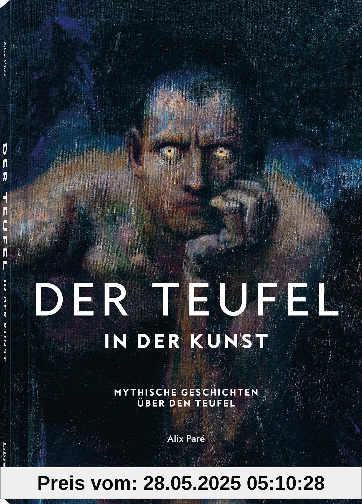 Der Teufel - In der Kunst: Mythische Geschichten über den Teufel. Schlange, geflügelter Drache oder Femme Fatale: Die Ikonographie Satans in der Kunstgeschichte. Bildband