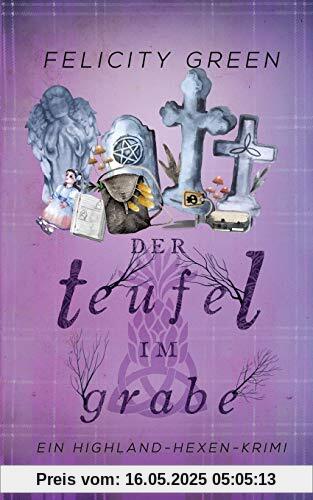 Der Teufel im Grabe: Ein Highland-Hexen-Krimi