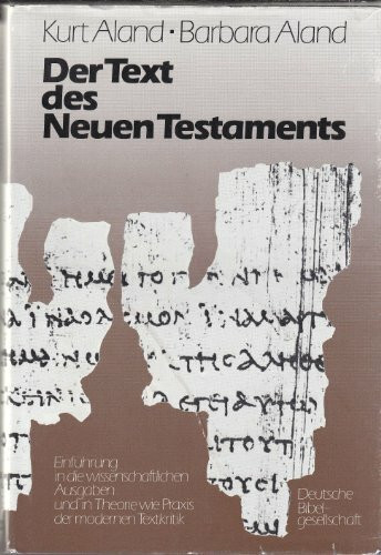 Der Text des Neuen Testaments: Einführung in die wissenschaftlichen Ausgaben sowie in Theorie ... Der Text des Neuen Testaments: Einführung in die wissenschaftlichen Ausgaben sowie in Theorie ...