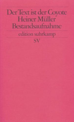 Der Text ist der Cojote: Heiner Müller. Bestandsaufnahme (edition suhrkamp) von Suhrkamp Verlag