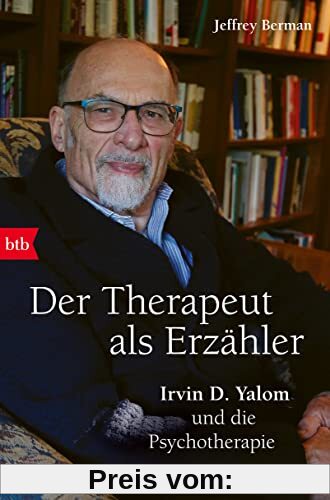 Der Therapeut als Erzähler: Irvin D. Yalom und die Psychotherapie