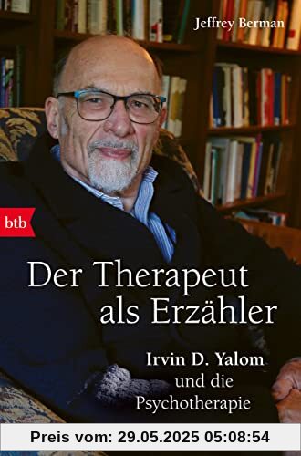 Der Therapeut als Erzähler: Irvin D. Yalom und die Psychotherapie