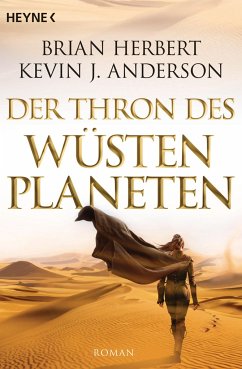 Der Thron des Wüstenplaneten / Der Wüstenplanet - Great Schools of Dune Bd.1 von Heyne