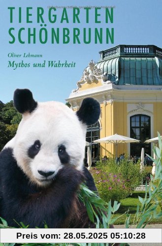 Der Tiergarten Schönbrunn - Mythos und Wahrheit