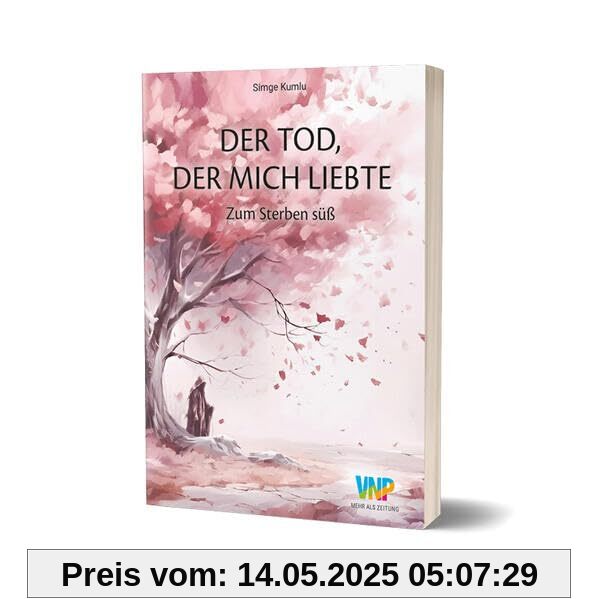 Der Tod, der mich liebte: Zum Sterben süß Der Tod, der mich liebte: Zum Sterben süß