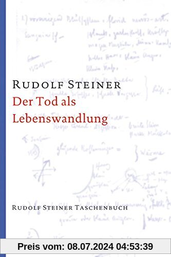Der Tod als Lebenswandlung: 7 Einzelvorträge 1917/18 in verschiedenen Städten (Rudolf Steiner Taschenbücher aus dem Gesamtwerk)