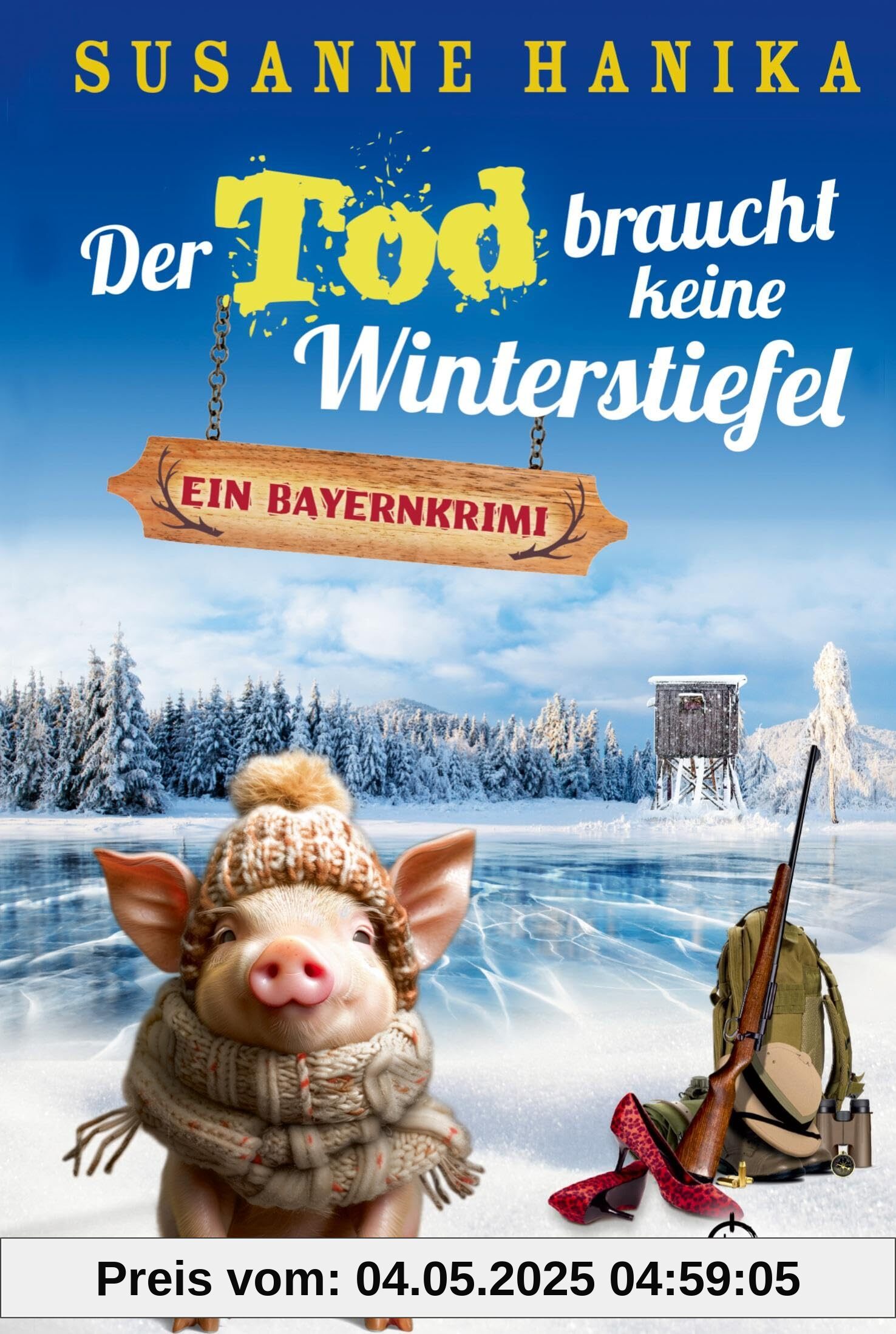 Der Tod braucht keine Winterstiefel: Ein Bayernkrimi (Sofia und die Hirschgrund-Morde)