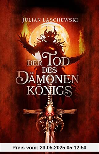 Der Tod des Dämonenkönigs: von Julian Laschewski