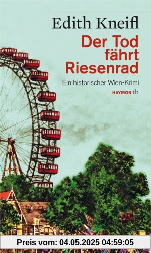 Der Tod fährt Riesenrad. Ein historischer Wien-Krimi