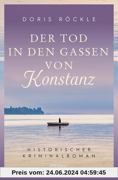 Der Tod in den Gassen von Konstanz: Historischer Kriminalroman