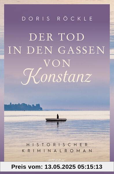 Der Tod in den Gassen von Konstanz: Historischer Kriminalroman