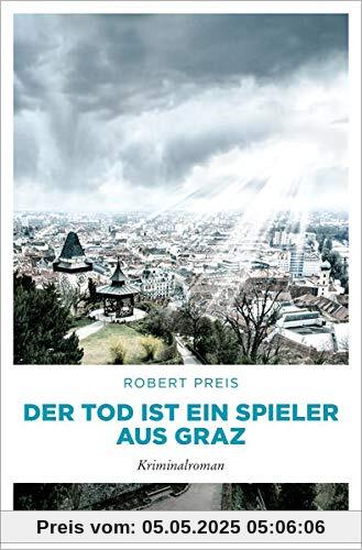 Der Tod ist ein Spieler aus Graz: Kriminalroman (Armin Trost)
