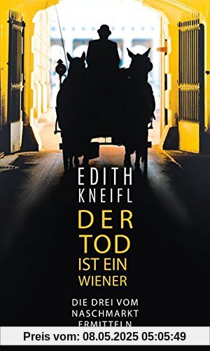 Der Tod ist ein Wiener. Die Drei vom Naschmarkt ermitteln (HAYMON TASCHENBUCH)