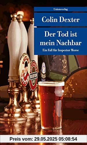 Der Tod ist mein Nachbar: Kriminalroman. Ein Fall für Inspector Morse 12 Der Tod ist mein Nachbar: Kriminalroman. Ein Fall für Inspector Morse 12