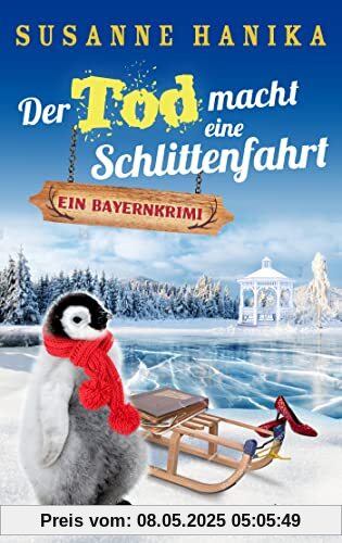 Der Tod macht eine Schlittenfahrt: Ein Bayernkrimi Der Tod macht eine Schlittenfahrt: Ein Bayernkrimi