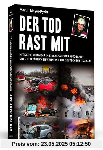 Der Tod rast mit: Mit der Feuerwehr im Einsatz auf der Autobahn – über den täglichen Wahnsinn auf deutschen Straßen