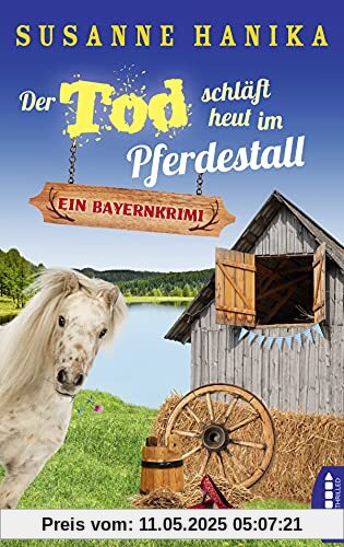 Der Tod schläft heut im Pferdestall: Ein Bayernkrimi Der Tod schläft heut im Pferdestall: Ein Bayernkrimi